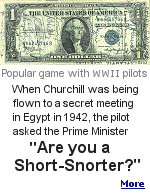 When asked by his pilot if he was a short-snorter, Churchill dug around in his luggage and found his ''membership card'', an American $1 bill signed by some pretty famous people.